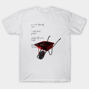 the red wheelbarrow T-Shirt